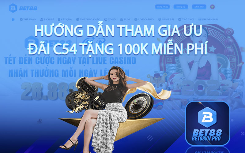 Hướng dẫn tham gia ưu đãi C54 tặng 100k miễn phí